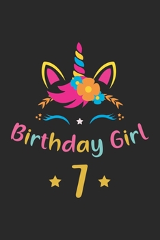 Birthday Girl 7: Unicorn Birthday Gift For 7 Years Old Girl Lined Notebook 6x9 120 Pages