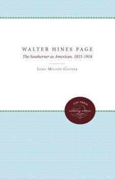 Hardcover Walter Hines Page: The Southerner as American, 1855-1918 Book