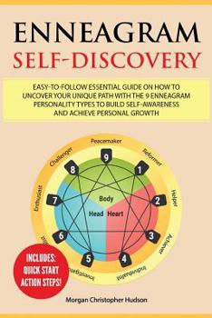 Paperback Enneagram Self-Discovery: Easy-to-Follow Essential Guide on How to Uncover your Unique Path with the 9 Enneagram Personality Types to Build Self Book