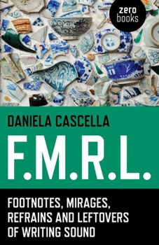 Paperback F.M.R.L.: Footnotes, Mirages, Refrains and Leftovers of Writing Sound Book