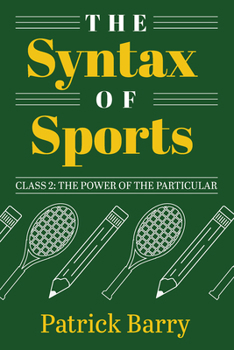 Paperback The Syntax of Sports, Class 2: The Power of the Particular Book