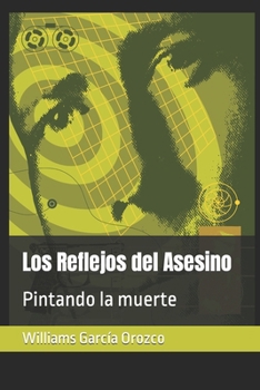 Paperback Los Reflejos del Asesino: Pintando la muerte [Spanish] Book