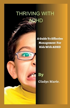Paperback Thriving with ADHD: A Guide to Effective Management for Kids with ADHD Book