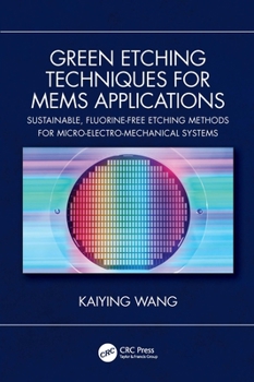 Hardcover Green Etching Techniques for MEMS Applications: Sustainable, Fluorine-Free Etching Methods for Micro-Electro-Mechanical Systems Book