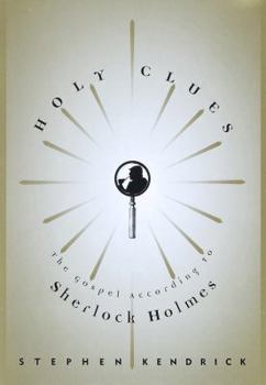 Hardcover Holy Clues: Investigating Life's Mysteries with Sherlock Holmes Book