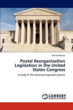 Paperback Postal Reorganization Legislation in the United States Congress Book