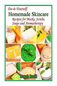 Paperback Do-it-Yourself Homemade Skincare: Recipes for Masks, Scrubs, Soaps and Aromather Book