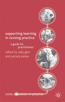 Paperback Supporting Learning in Nursing Practice: A Guide for Practitioners Book