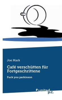 Paperback Café verschütten für Fortgeschrittene: Fuck you parkinson [German] Book