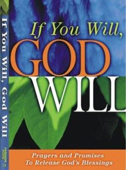 Paperback If You Will, God Will: Releasing the Promises of God in Your Life Book