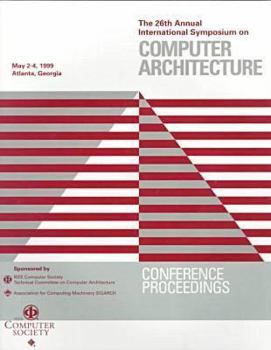 Paperback The 26th International Symposium on Computer Architecture: May 2-4, 1999 Atlanta, Georgia (International Symposium on Computer Architecture Proceedings) Book