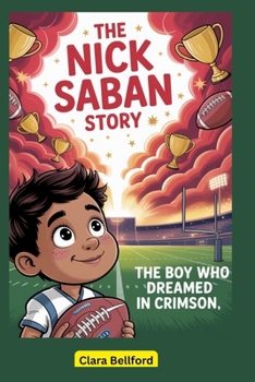 Paperback The Nick Saban Story: The Boy Who Dreamed in Crimson Book