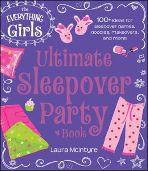 Paperback The Everything Girls Ultimate Sleepover Party Book