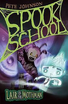 Lair of the Mothman - Book #1 of the Spook School