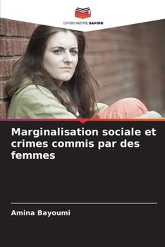 Paperback Marginalisation sociale et crimes commis par des femmes [French] Book
