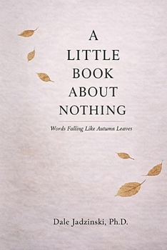 Paperback A Little Book about Nothing: Words Falling like Autumn Leaves Book