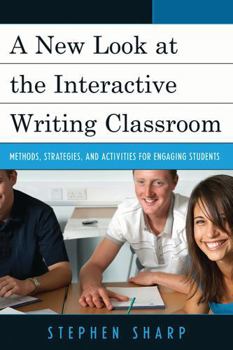 Paperback New Look at the Interactive Writing Classroom: Methods, Strategies, and Activities to Engage Students Book