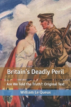 Britain's Deadly Peril: Are We Told the Truth?: Original Text