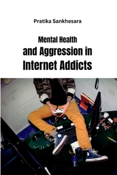 Paperback Mental Health and Aggression in Internet Addicts Book