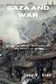Paperback Gaza and War: Navigating Strife, Resilience, and the Pursuit of Peace Book
