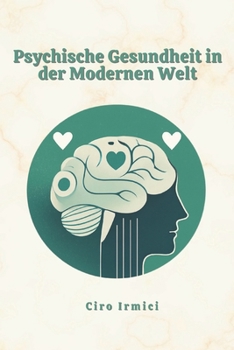 Psychische Gesundheit in der Modernen Welt: Die Herausforderungen der Heutigen Gesellschaft Meistern