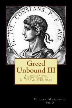 Paperback Greed Unbound III: Solidification & Expansion of Kingdoms & Empires Book