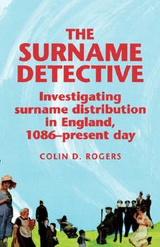 Paperback The Surname Detective: Investigating Surname Distribution in England Since 1086 Book