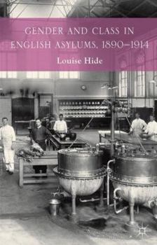 Hardcover Gender and Class in English Asylums, 1890-1914 Book