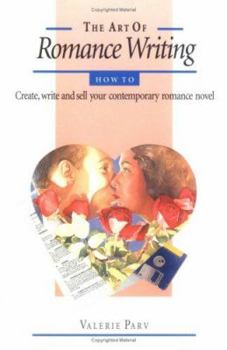 Paperback The Art of Romance Writing: How to Create, Write, and Sell Your Contemporary Romance Novel Book