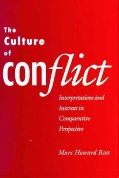 Hardcover The Culture of Conflict: Interpretations and Interests in Comparative Perspective Book