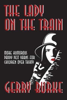 The Lady on the Train: More Humorous Paddy Pest Yarns for Children Over Thirty