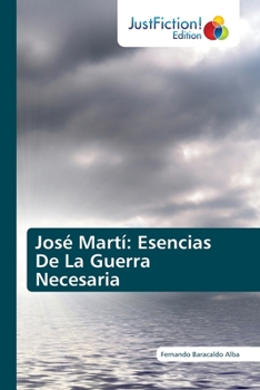 Paperback José Martí: Esencias De La Guerra Necesaria [Spanish] Book