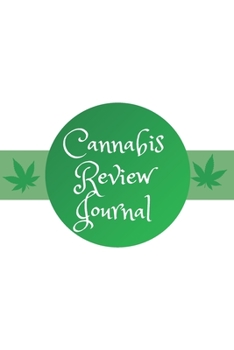 Cannabis Review Journal: Marijuana Review & Rating Journal A Medical Cannabis Therapy Logbook: Keeping track of different strains, their effects, and symptoms relieved.(110 Pages, 6 x 9)