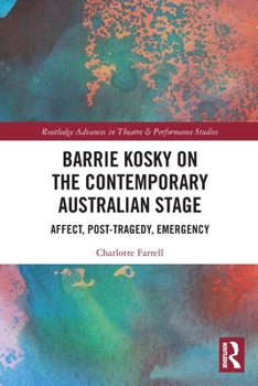 Paperback Barrie Kosky on the Contemporary Australian Stage: Affect, Post-Tragedy, Emergency Book