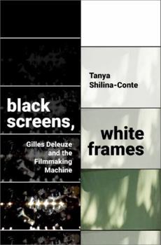 Paperback Black Screens, White Frames: Gilles Deleuze and the Filmmaking Machine Book