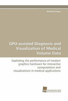 Paperback GPU-assisted Diagnosis and Visualization of Medical Volume Data Book