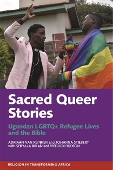 Paperback Sacred Queer Stories: Ugandan LGBTQ+ Refugee Lives & the Bible Book