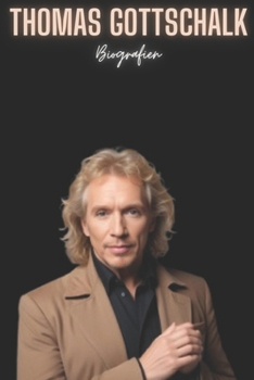 Thomas Gottschalk: Biografien (German Edition)