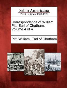 Paperback Correspondence of William Pitt, Earl of Chatham. Volume 4 of 4 Book