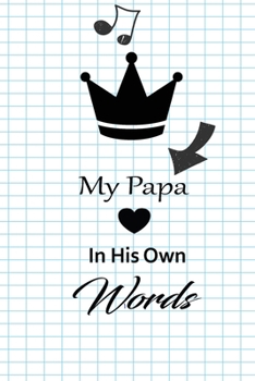 My papa in his own words: A guided journal to tell me your memories,keepsake questions.This is a great gift to Dad,grandpa,granddad,father and uncle from family members, grandchildren life Birthday
