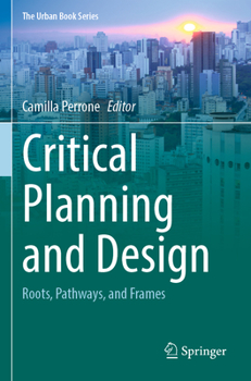 Paperback Critical Planning and Design: Roots, Pathways, and Frames Book