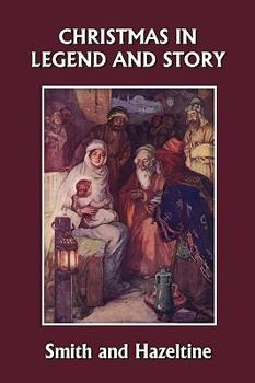 Paperback Christmas in Legend and Story, Illustrated Edition (Yesterday's Classics) Book