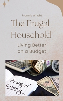 Paperback The Frugal Household: Living Better on a Budget Book
