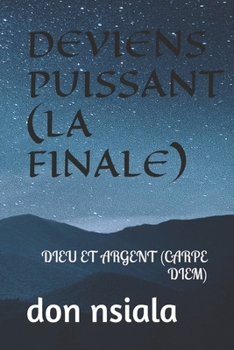 Paperback Deviens Puissant (La Finale): Dieu Et Argent (Carpe Diem) [French] Book