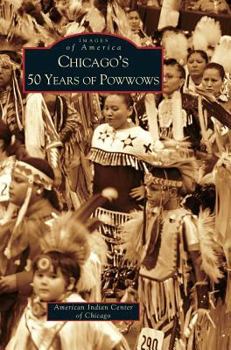 Hardcover Chicago's 50 Years of Powwows Book