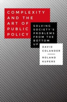 Paperback Complexity and the Art of Public Policy: Solving Society's Problems from the Bottom Up Book