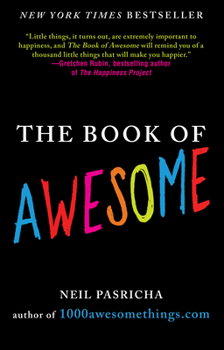 The Book of Awesome: Snow Days, Bakery Air, Finding Money in Your Pocket, and Other Simple, Brilliant Things - Book #1 of the Book of Awesome