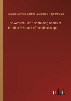 Paperback The Western Pilot: Containing Charts of the Ohio River and of the Mississippi Book