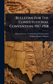 Hardcover Bulletins For The Constitutional Convention, 1917-1918 Book