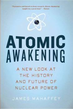 Paperback Atomic Awakening: A New Look at the History and Future of Nuclear Power Book